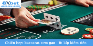Chiến lược baccarat cơm gạo