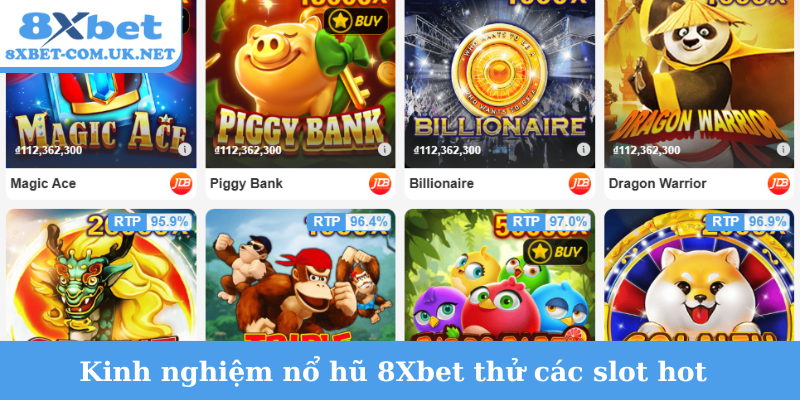 Kinh nghiệm nổ hũ 8Xbet thử các slot hot